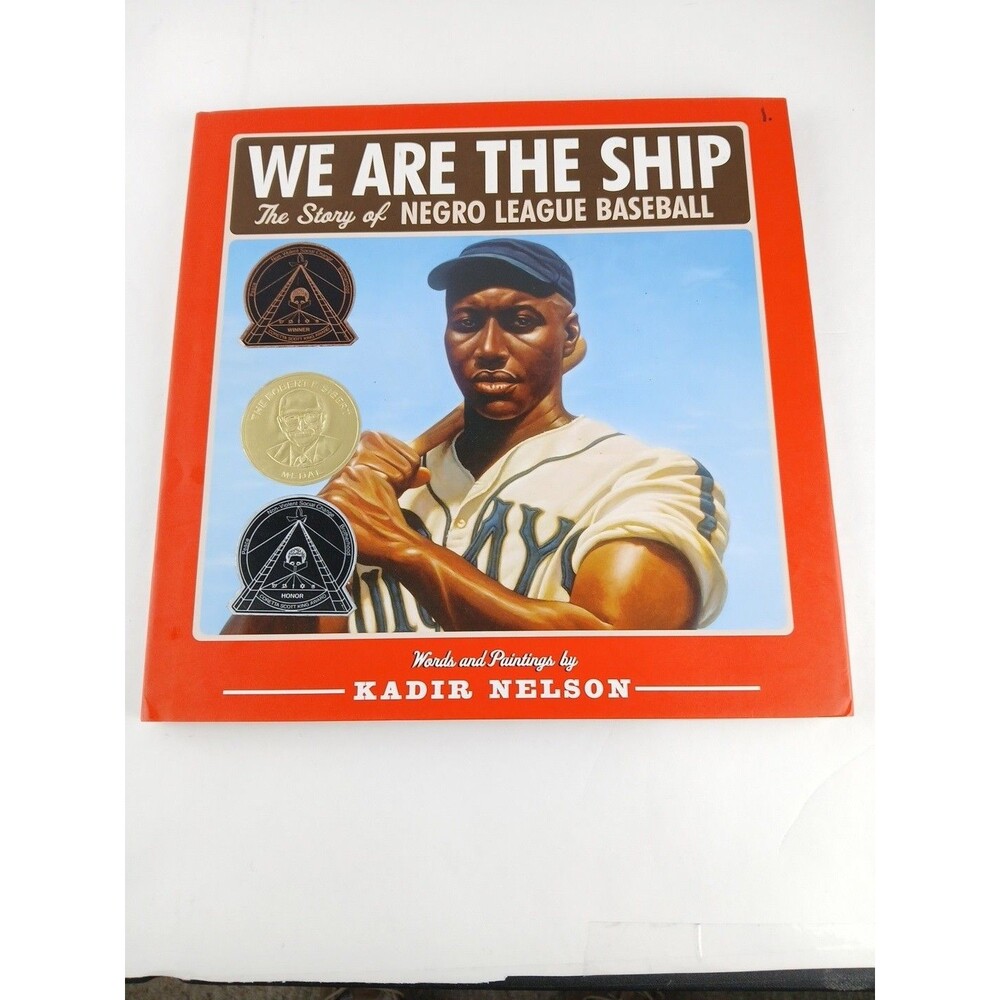 We Are the Ship The Story of Negro League Baseball Kadir Nelson Hardcover